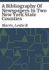 A_bibliography_of_newspapers_in_two_New_York_State_counties
